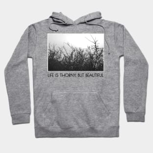 Life is thorny, but beautiful Hoodie